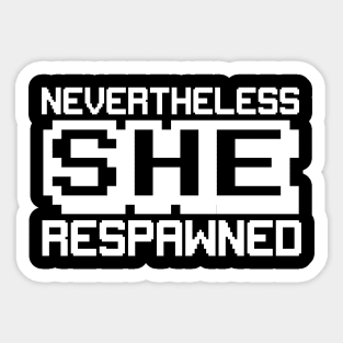 Nevertheless she respawned Sticker